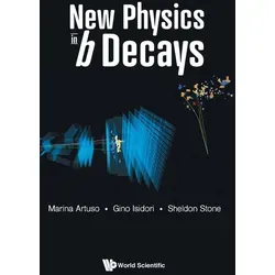 NEW PHYSICS IN B DECAYS von Gino Isidori Sheldon Sto Marina Artuso / World Scientific / Buch