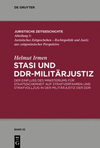 Stasi und DDR-Militärjustiz | Buch von Helmut Irmen - Studium & Erwachsenenbildung, umfassende Analyse der Rolle des Ministeriums für Staatssicherheit im Strafverfahren, 432 Seiten, gebundene Ausgabe, 2014, von De Gruyter