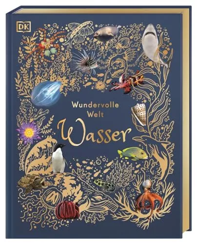 Wundervolle Welt. Wasser: Natur-Bilderbuch für die ganze Familie - Freizeit, Haus & Garten. Hochwertig ausgestattet mit Lesebändchen, Goldfolie und Goldschnitt, ideal für Kinder ab 7 Jahren.
