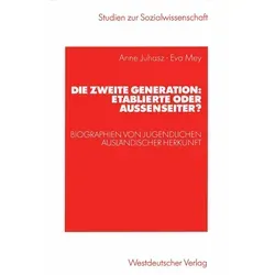 Die zweite Generation: Etablierte oder Außenseiter? von Anne Juhasz/ Eva Mey / VS Verlag für Sozialwissenschaften / Taschenbuch