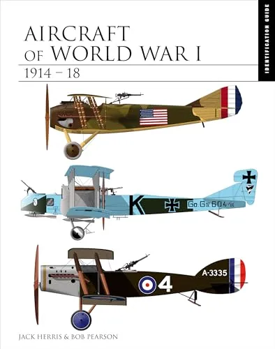 Aircraft of World War I 1914-1918: Der essentielle Flugzeugidentifikationsleitfaden - Bücher über die Luftfahrt des Ersten Weltkriegs, umfassende Identifikationshilfen für Historiker und Luftfahrt-Enthusiasten.