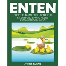 Enten: Super-Fun-Malbuch-Serie Fur Kinder Und Erwachsene (Bonus: 20 Skizze