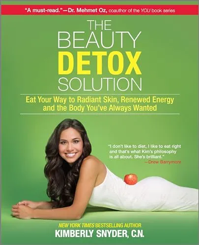 The Beauty Detox Solution: Eat Your Way to Radiant Skin, Renewed Energy and the Body You've Always Wanted – A Celebrity Beauty Expert Diet and Fitness Manual