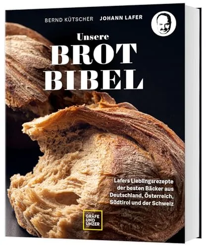 Unsere Brotbibel: Lafers Lieblingsrezepte - Kochbuch für Brotliebhaber mit den besten Rezepten aus Deutschland, Österreich, Südtirol und der Schweiz – ideal für kreative Bäcker!