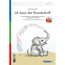 Ich kann die Grundschrift Teil A - Ausgabe DaZ - neu überarbeitet mit vier weiteren Übungsseiten: Schreiblehrgang mit Artikelkennzeichnung zur ... mit herausnehmbarer Anlauttabelle