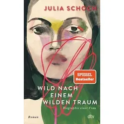Wild nach einem wilden Traum: Roman - Hörbuch über eine inspirierende Liebeserklärung an die Liebe, Teil 3 der Biographie einer Frau - fesselnd und emotional.