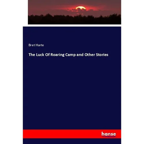 Hansebooks The Luck Of Roaring Camp and Other Stories (Deutsch, Bret Harte, 2020) (56166405)