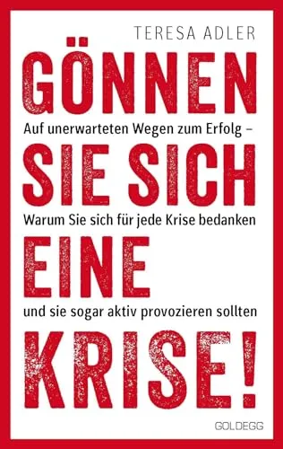 Gönnen Sie sich eine Krise!: Coaching für persönliches Wachstum - Karrierestrategien zur persönlichen Entwicklung – Lernen Sie, Krisen als Chancen zu nutzen und aktiv für Ihren Erfolg zu provozieren.