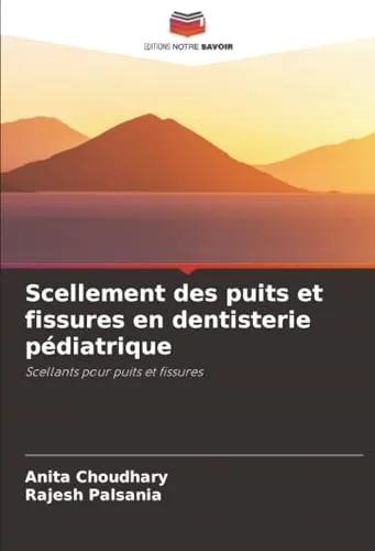 Scellement des puits et fissures en dentisterie pédiatrique: Scellants pour puits et fissures