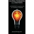 Global Warming for Dim Wits A Scientist's Perspective of Climate Change