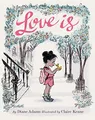 Love Is: (illustrated Story Book about Caring for Others, Book about Love for Parents and Children, Rhyming Picture Book): 1