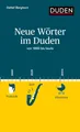 Detlef Berghorn Neue Wörter im Duden: von 1880 bis heute (Duden - Sachbuch)