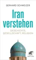 Iran verstehen Geschichte, Gesellschaft , Religion