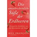 Die unwahrscheinliche Süße der Erdbeeren von Bill François / C.H. Beck / Buch