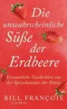 Die unwahrscheinliche Süße der Erdbeeren: Erstaunli... | Buch | Zustand sehr gut