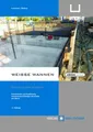Weiße Wannen - einfach und sicher: Konstruktion und Ausführung wasserundurc