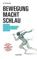 Bewegung macht schlau: Mentale Leistungssteigerung ... | Buch | Zustand sehr gut