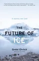 Gretel Ehrlich The Future of Ice (Taschenbuch)
