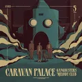 Caravan Palace - Gangbusters Melody Club - CD - F600z