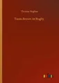 Toom Brown At Rugby Thomas Hughes Taschenbuch 276 S. Englisch 2020