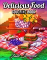 Delicious Food: An Adult Coloring Book..., Summer, Jade