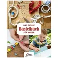 Das große Bastelbuch für Kinder