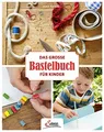 Das grosse Servus-Bastelbuch für Kinder