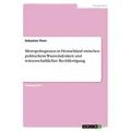 Metropolregionen in Deutschland zwischen politischem Wunschdenken und wissenschaftlicher Rechtfertigung von Sebastian Thom / GRIN Verlag / Taschenbuch