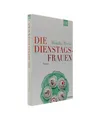 Die Dienstagsfrauen: Roman: Roman, Peetz, Monika