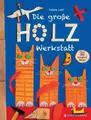Die große Holzwerkstatt Über 150 kreative Ideen