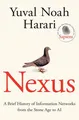 Nexus: FROM THE MULTI-MILLION COPY BESTSELLING AUTHOR OF SAPIENS Yuval Noah