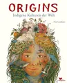 Origins - Indigene Kulturen der Welt: Einzigartiges Sachbuch ab 8 Jahren über Indigene Völker