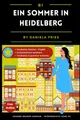 Ein Sommer in Heidelberg: Graded Reader Intermediate German B1 (German novels for advanced beginners and intermediate students (A2 - B2))