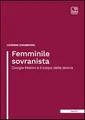 Femminile sovranista. Giorgia Meloni e il corpo delle donne. Nuova ediz.
