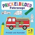 Prickelbilder Fahrzeuge: Prickeln und Ausmalen - alles, was fährt und fliegt, entspannendes Konzentrationstraining für Kinder, Bastelbuch ab 3 Jahre (Prickelbücher)