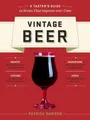 Vintage Beer: A Taster's Guide to Br..., Patrick Dawson