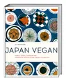 Japan vegan: Ramen, Gyoza, Okonomiyaki: japanische Spezialitäten einfach pflanzlich. Japanisches Kochbuch für die vegane Küche. Vegane Rezepte für Ramen Suppe, japanisches Omlette, Tempura u.a.