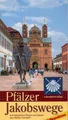 Pfälzer Jakobswege: Wanderführer, Speyer bis Kloster Hornbach