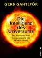 Die Intelligenz des Universums: Die immaterielle Komponente der Wirklichkeit