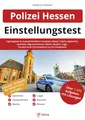 Einstellungstest Polizei Hessen: Eignungstest im Auswahlverfahren bestehen | Ablauf, Erfahrungsbericht, Sporttest, Allgemeinwissen, Konzentration, Deutsch, Logik | Schutzpolizei und Kriminalpolizei