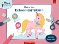Mein erstes Einhorn-Bastelbuch Schneiden, kleben, malen