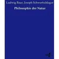 Philosophie der Natur von Ludwig Baur/ Joseph Schwertschlager / Vero Verlag / Taschenbuch