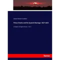 Hansebooks Prince Charles and the Spanish Marriage: 1617-1623 (Samuel Rawson Gardiner, 2016) (55876204)