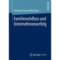Familieneinfluss und Unternehmenserfolg von Katharine Theresa Wirsching / Springer Fachmedien Wiesbaden / Taschenbuch
