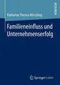 Familieneinfluss und Unternehmenserfolg Katharine Theresa Wirsching