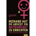 Niemand hat die Absicht ein Matriarchat zu errichten