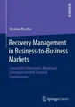 Recovery Management in Business-to-Business Markets: Conceptual Dimensions,
