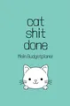 cat shit done - Mein Budgetplaner: Finanzplaner, Haushaltsbuch stressfrei sparen, Budget Planer im süßen Katzen Design, 12 Monate Spar challenge mit Budgetplaner, undatiert DIN A6