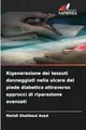 Rigenerazione dei tessuti danneggiati nelle ulcere del piede diabetico attraverso approcci di riparazione avanzati