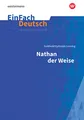 EinFach Deutsch Unterrichtsmodelle: Gotthold Ephraim Lessing: Nathan der Weise - Neubearbeitung Gymnasiale Oberstufe